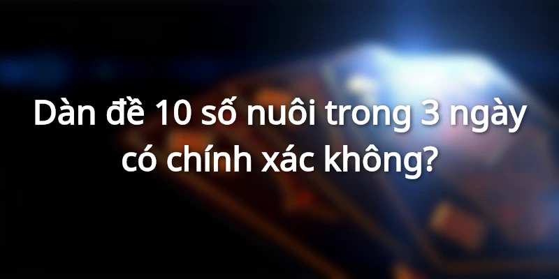 Dàn đề 10 số có chính xác không?
