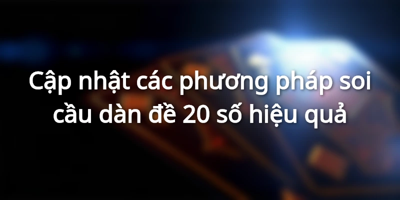 Tạo dàn 20 số có nhược điểm nào