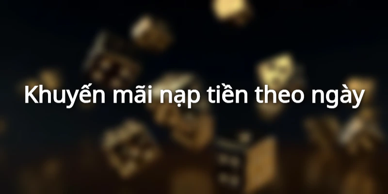 Khuyến mãi nạp tiền theo ngày