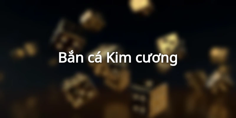 Bắn cá Kim cương