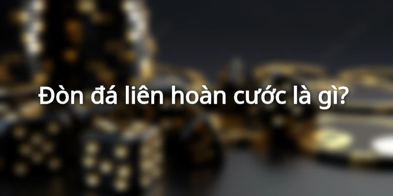 Đòn đá liên hoàn cước là gì?