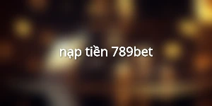 nạp tiền 789bet