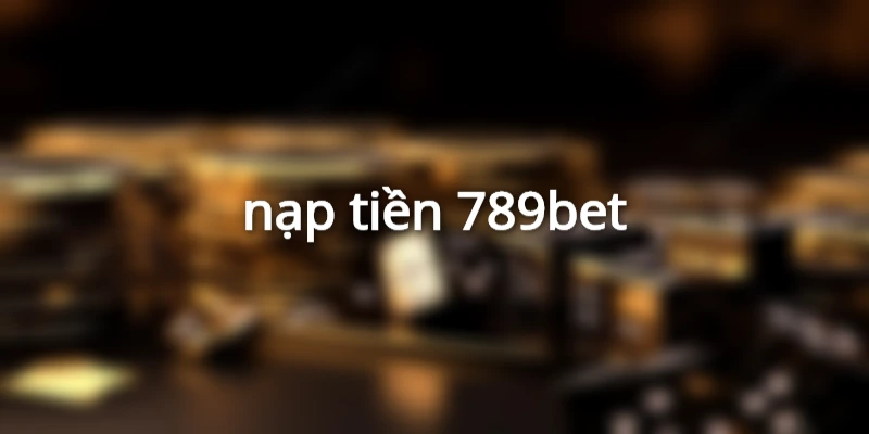nạp tiền 789bet