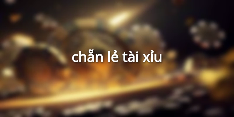chẵn lẻ tài xỉu