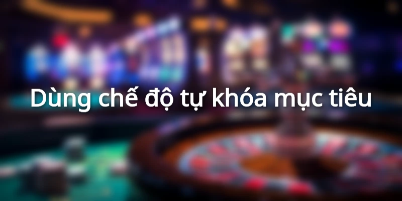 Ưu tiên dùng chế độ tự khóa khi săn