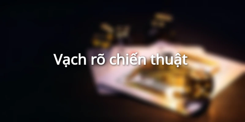 Vạch rõ chiến thuật 