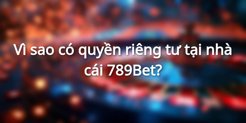 Các thành viên nên tìm hiểu về quyền riêng tư